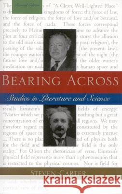 Bearing Across: Studies in Literature and Science, Revised Edition Carter, Steven 9780761823186