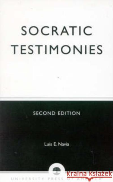 Socratic Testimonies, Second Edition Navia, Luis E. 9780761823339 UNIVERSITY PRESS OF AMERICA