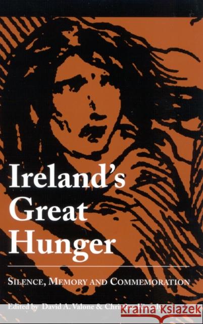 Ireland's Great Hunger: Silence, Memory, and Commemoration Valone, David A. 9780761823452 University Press of America