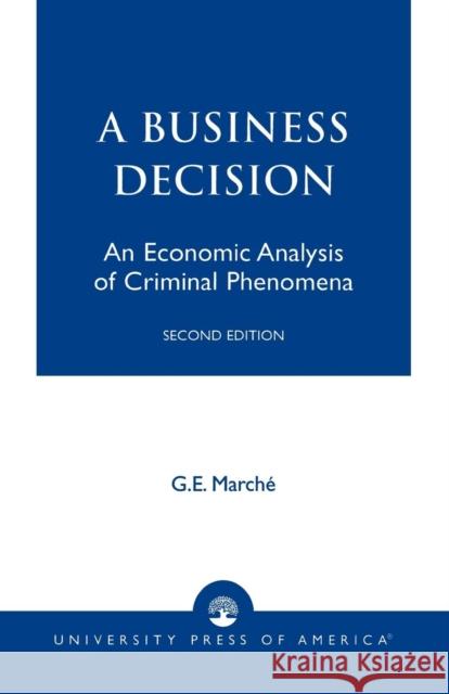 Murder as a Business Decision: An Economic Analysis of Criminal Phenomena, second edition Marché, G. E. 9780761823988 University Press of America