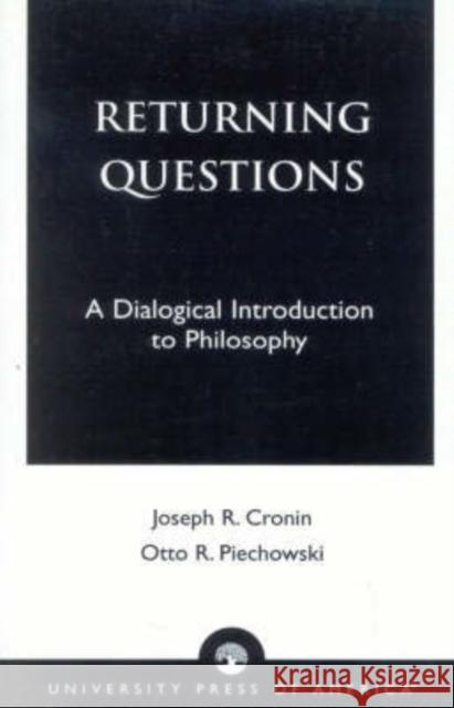 Returning Questions: A Dialogical Introduction to Philosophy Piechowski, Otto R. 9780761824718 University Press of America