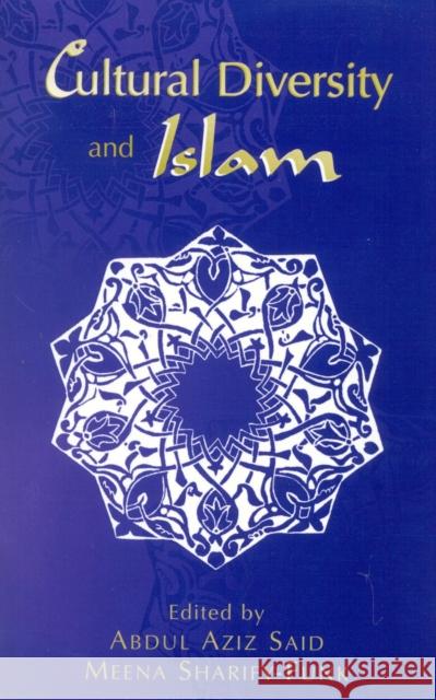 Cultural Diversity and Islam Abdul Aziz Said Abdul Aziz Said 9780761825234 University Press of America