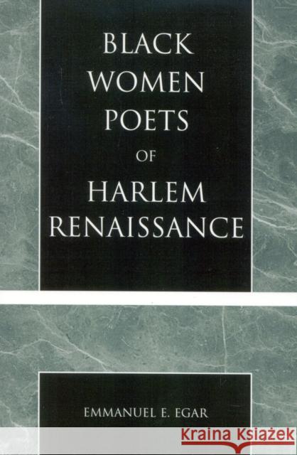 Black Women Poets of Harlem Renaissance Emmanuel Edame Egar 9780761826170 University Press of America