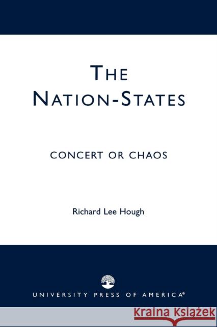 The Nation-States: Concert or Chaos Hough, Richard Lee 9780761826217