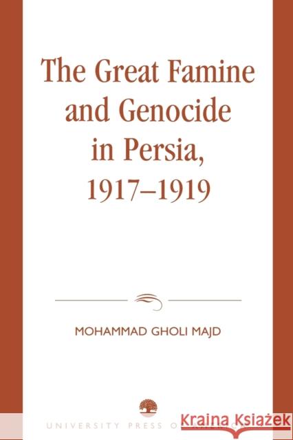 The Great Famine and Genocide in Persia, 1917-1919 Mohammad Gholi Majd 9780761826330 University Press of America