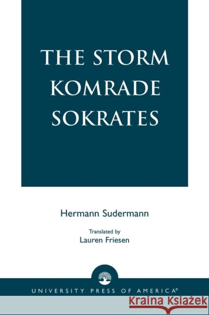 The Storm Komrade Sokrates Hermann Sudermann Lauren Friesen 9780761826408 University Press of America