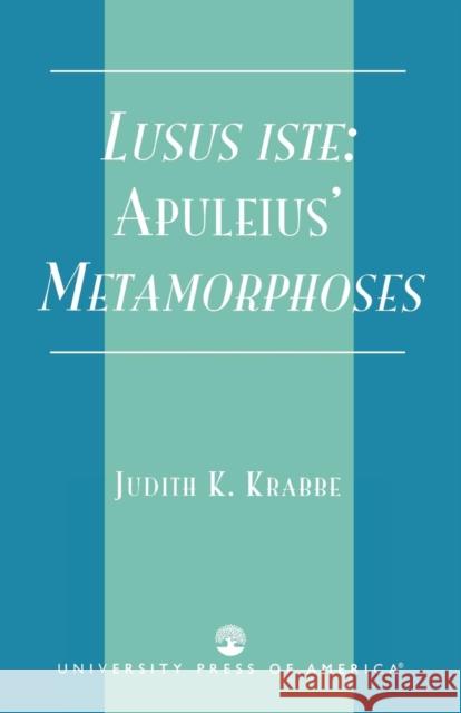 Lusus iste: Apuleius' Metamorphoses Krabbe, Judith K. 9780761826729 University Press of America
