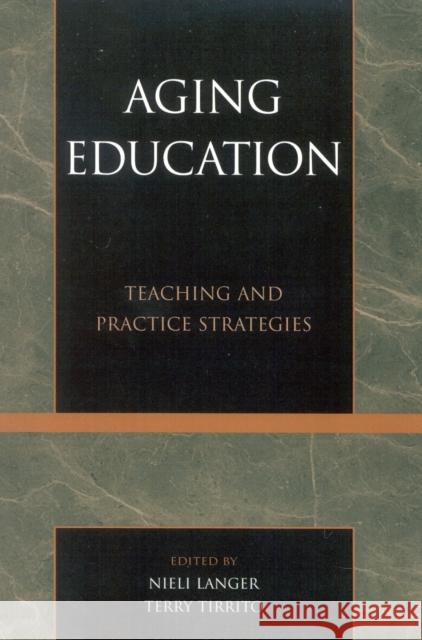 Aging Education: Teaching and Practice Strategies Langer, Nieli 9780761827627