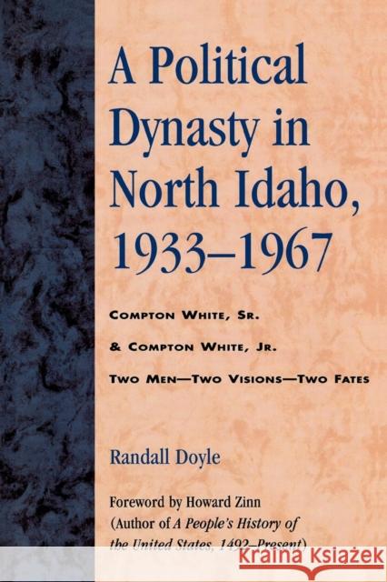 A Political Dynasty in North Idaho, 1933-1967 Doyle, Randall 9780761828426 University Press of America