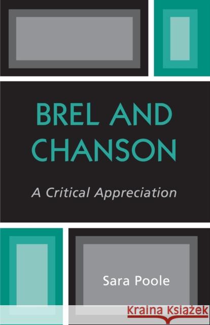 Brel and Chanson: A Critical Appreciation Poole, Sara 9780761829195 University Press of America