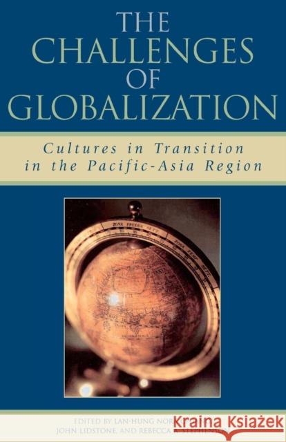 The Challenges of Globalization: Cultures in Transition in the Pacific-Asia Region Chiang, Lan-Hung Nora 9780761829515