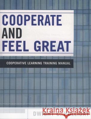Cooperate and Feel Great: Cooperative Learning Training Manual Holliday, Dwight C. 9780761830191 University Press of America