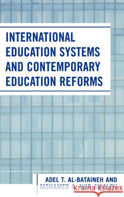 International Education Systems and Contemporary Education Reforms Adel T. Al-Bataineh Mohamed A. Nur-Awaleh 9780761830467