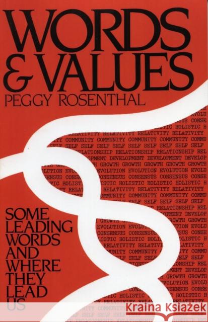 Words and Values: Some Leading Words and Where They Lead Us Rosenthal, Peggy 9780761831020