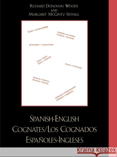 Spanish-English Cognates / Los Cognados Espa-oles-Ingleses Richard Donovon Woods Margaret McGinty Stovall 9780761831815 University Press of America