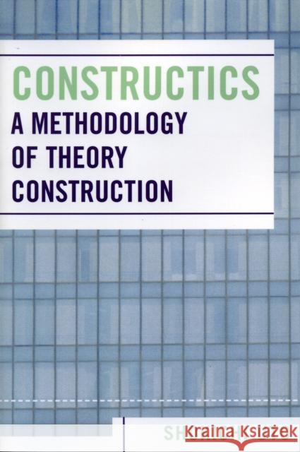 Constructics: A Methodology of Theory Construction Uto, Shokichi 9780761831969 University Press of America