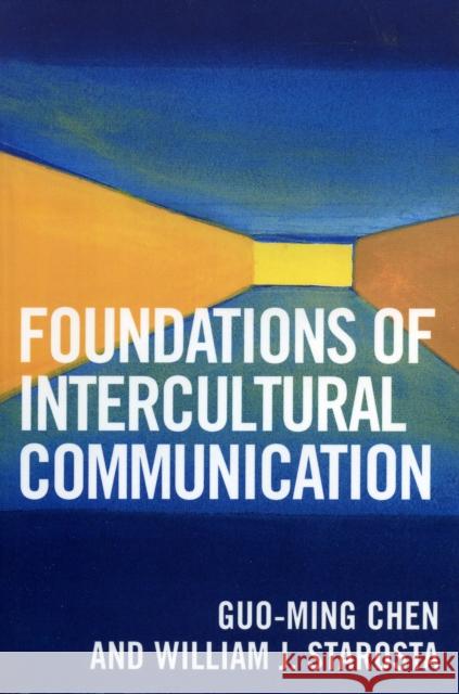 Foundations of Intercultural Communication Guo-Ming Chen William J. Starosta 9780761832294 University Press of America