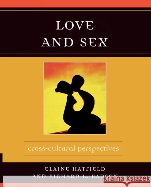 Love and Sex: Cross-Cultural Perspectives Hatfield, Elaine 9780761832324 University Press of America