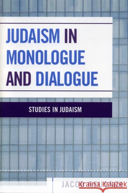 Judaism in Monologue and Dialogue Jacob Neusner 9780761832447 University Press of America