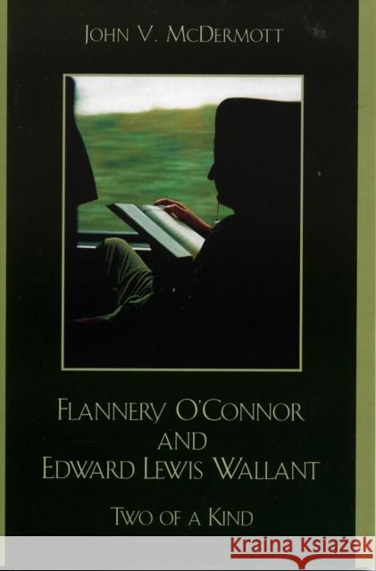 Flannery O'Connor and Edward Lewis Wallant: Two of a Kind McDermott, John V. 9780761832690