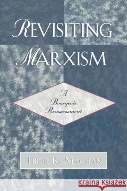 Revisiting Marxism: A Bourgeois Reassessment Machan, Tibor R. 9780761832959 Hamilton Books