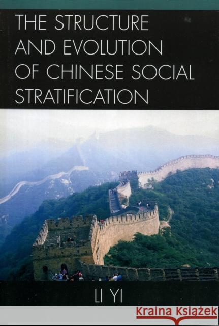 The Structure and Evolution of Chinese Social Stratification Li Yi 9780761833314 University Press of America