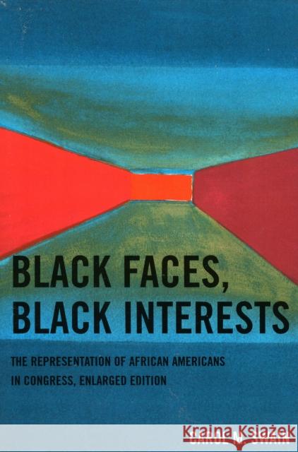 Black Faces, Black Interests: The Representation of African Americans in Congress, Enlarged Edition Swain, Carol M. 9780761834076