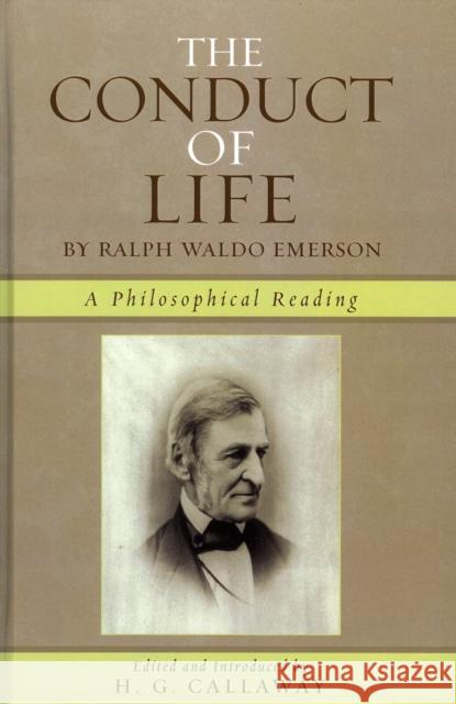 The Conduct of Life: By Ralph Waldo Emerson Callaway, H. G. 9780761834106 University Press of America