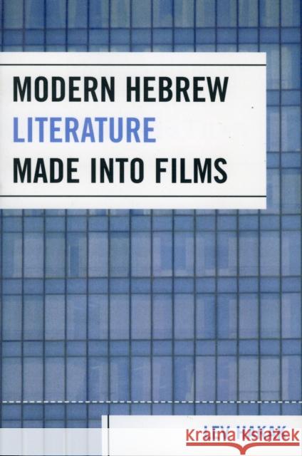 Modern Hebrew Literature Made into Films Lev Hakak 9780761834199 University Press of America