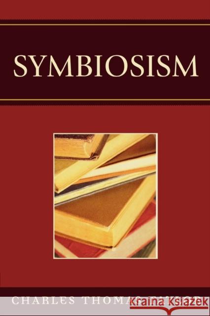 Symbiosism Charles Thomas Taylor 9780761834427 Hamilton Books