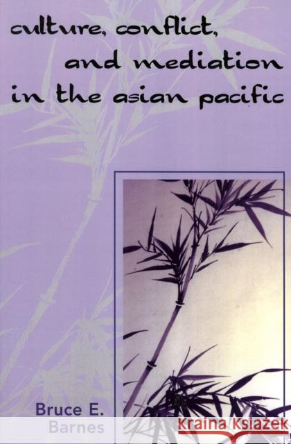 Culture, Conflict, and Mediation in the Asian Pacific Bruce Barnes 9780761834458