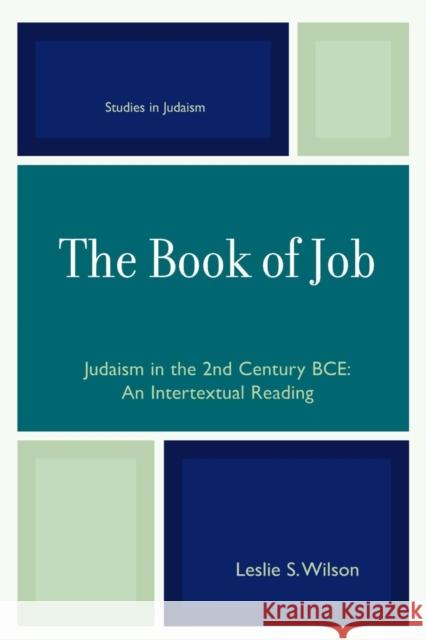 The Book of Job: Judaism in the 2nd Century BCE Wilson, Leslie S. 9780761834625 University Press of America