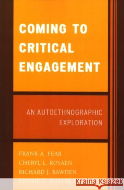 Coming to Critical Engagement: An Autoethnographic Exploration Fear, Frank A. 9780761834717 University Press of America