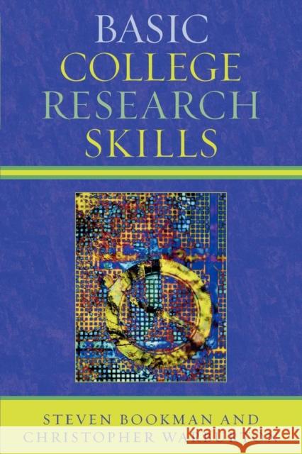 Basic College Research Skills Steven Bookman Christopher Warburton 9780761835516