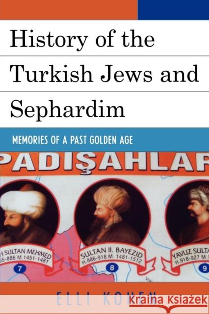 History of the Turkish Jews and Sephardim: Memories of a Past Golden Age Kohen, Elli 9780761836018 University Press of America