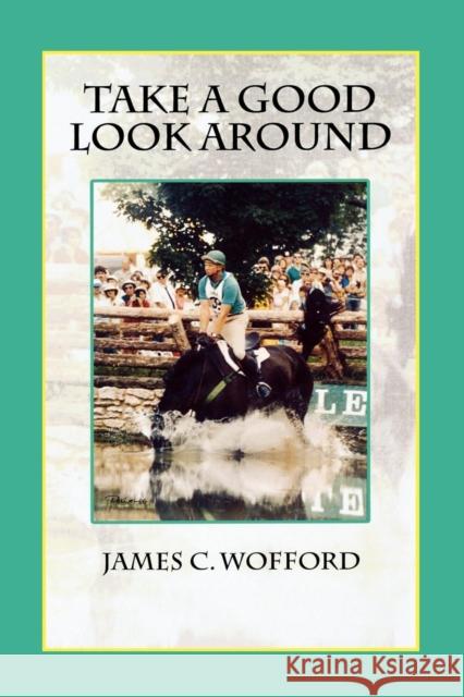 Take a Good Look Around James C. Wofford 9780761836575 Hamilton Books