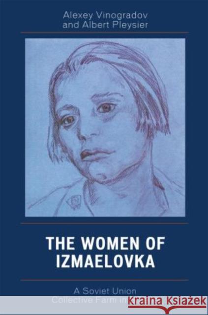 The Women of Izmaelovka: A Soviet Union Collective Farm in Siberia Vinogradov, Alexey 9780761836612 University Press of America