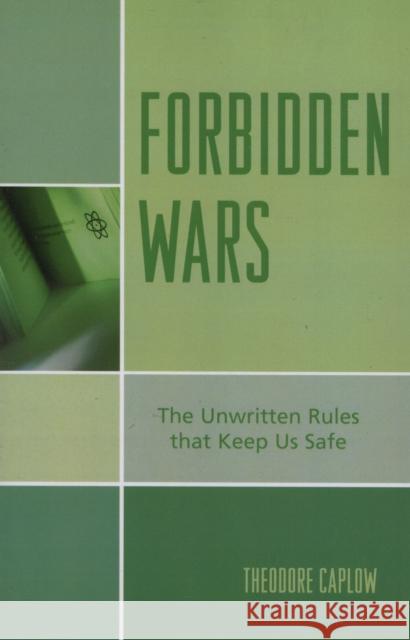 Forbidden Wars: The Unwritten Rules that Keep Us Safe Caplow, Theodore 9780761836704
