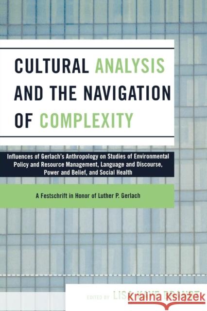 Cultural Analysis and the Navigation of Complexity Lisa Brandt 9780761836827 University Press of America