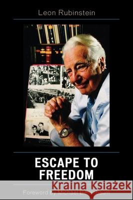 Escape to Freedom Leon Rubinstein Michael Berenbaum 9780761836919 University Press of America