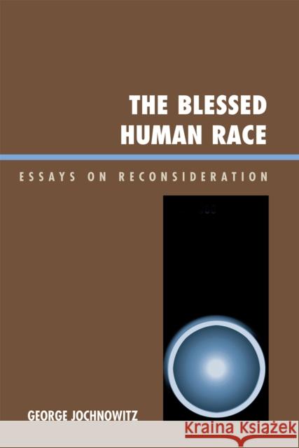 The Blessed Human Race: Essays on Reconsideration Jochnowitz, George 9780761837329 Hamilton Books