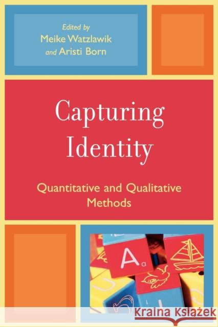 Capturing Identity: Quantitative and Qualitative Methods Watzlawik, Meike 9780761837350
