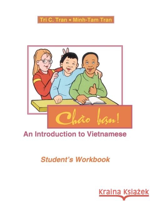 Chao Ban! : An Introduction to Vietnamese, Student's Workbook Tri C. Tran Minh-Tam Tran 9780761837374 