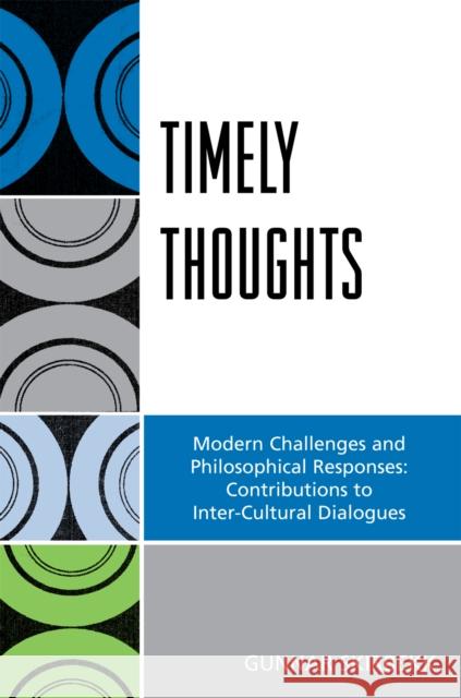 Timely Thoughts: Modern Challenges and Philosophical Responses: Contributions to Inter-Cultural Dialogues Skirbekk, Gunnar 9780761837763 University Press of America