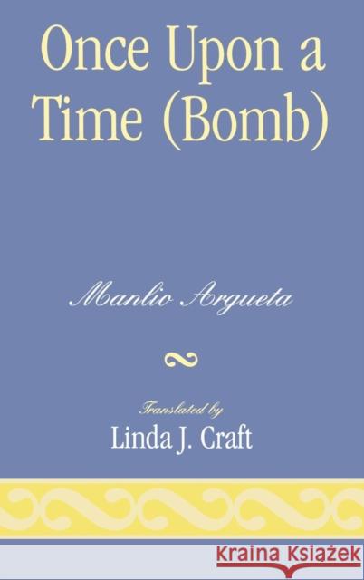 Once Upon a Time (Bomb) Manlio Argueta Linda J. Craft 9780761837862 University Press of America