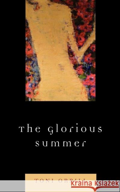 The Glorious Summer Orrill Toni 9780761837978 Hamilton Books