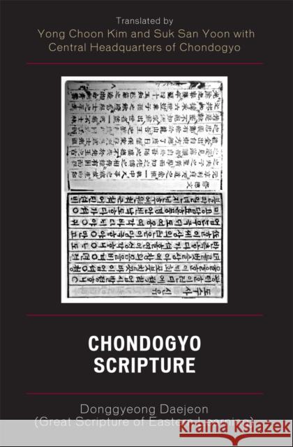 Chondogyo Scripture: Donggyeong Daejeon (Great Scripture of Eastern Learning) Kim, Yong Choon 9780761838029