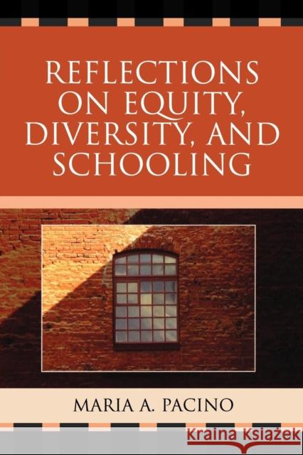 Reflections on Equity, Diversity, & Schooling Pacino Maria 9780761838173