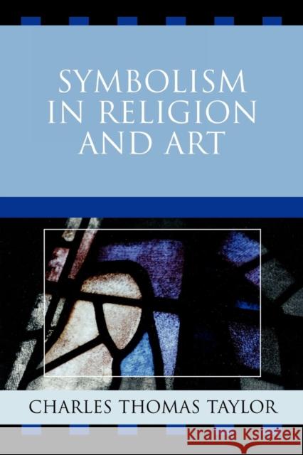 Symbolism in Religion and Art Charles Taylor 9780761838753 Not Avail