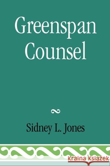 Greenspan Counsel Sidney Jones 9780761838869